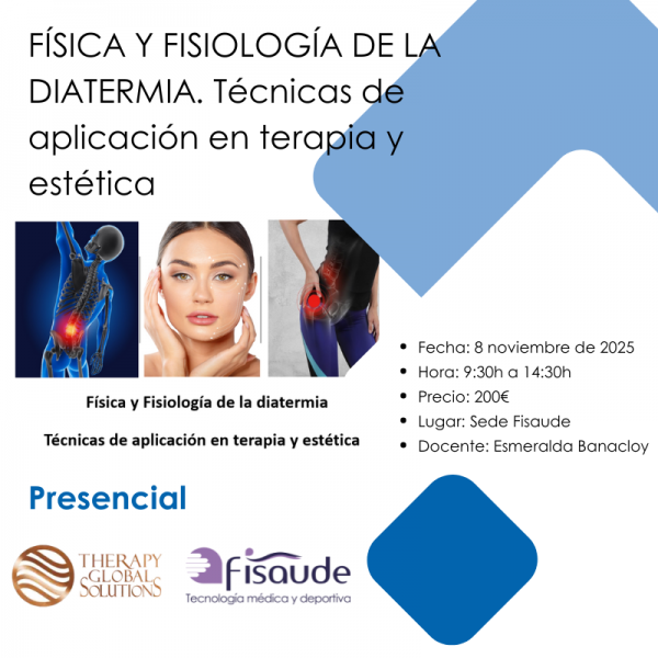 FÍSICA Y FISIOLOGÍA DE LA DIATERMIA. Técnicas de aplicación en terapia y estética - PRESENCIAL - 8-NOVIEMBRE-2025 FÍSICA Y FISIOLOGÍA DE LA DIATERMIA. Técnicas de aplicación en terapia y estética - PRESENCIAL - 8-NOVIEMBRE-2025